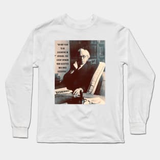 Bertrand Russell quote: “Do not fear to be eccentric in opinion,....” Long Sleeve T-Shirt